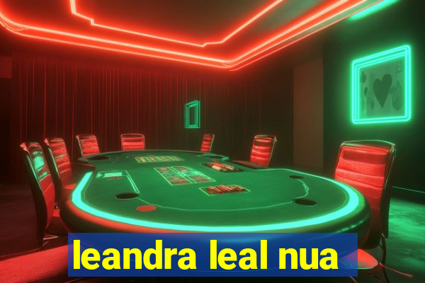 leandra leal nua